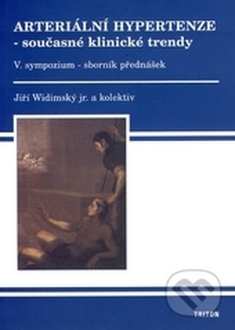 Arteriální hypertenze - současné klinické trendy : V. sympozium - sborník přednášek (Jiří Widimský, 2007)