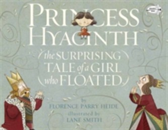 Princess Hyacinth (The Surprising Tale Of A Girl Who Floated)