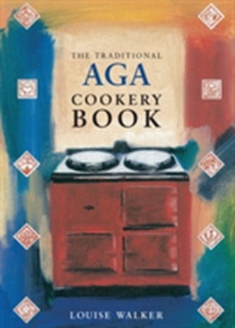The Traditional Aga Cookery Book The Traditional Aga Cookery Book
