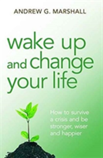 Wake Up and Change Your Life Wake Up and Change Your Life