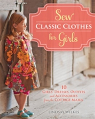 Sew Classic Clothes for Girls