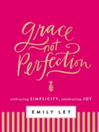 Grace, Not Perfection Grace, Not Perfection