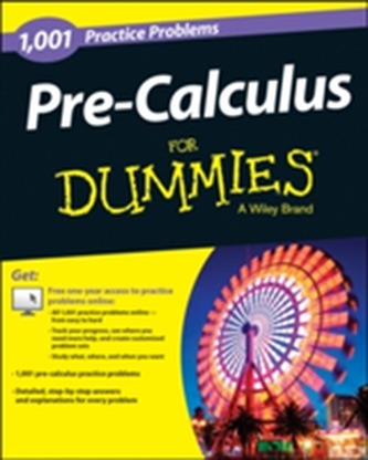 1,001 Pre-calculus Practice Problems for Dummies 1,001 Pre-calculus Practice Problems for Dummies