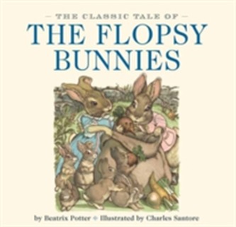 The Classic Tale of the Flopsy Bunnies The Classic Tale of the Flopsy Bunnies