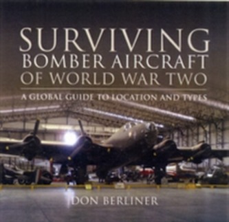 Surviving Bomber Aircraft of World War Two Surviving Bomber Aircraft of World War Two
