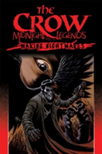 The Crow Midnight Legends Volume 4 Waking Nightmares The Crow Midnight Legends Volume 4 Waking Nightmares