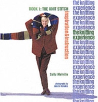Knitting Experience: Book 1 The Knit Stitch