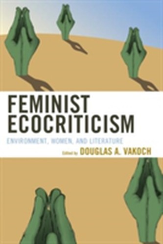 Feminist Ecocriticism Feminist Ecocriticism
