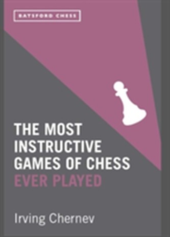 The Most Instructive Games of Chess Ever Played