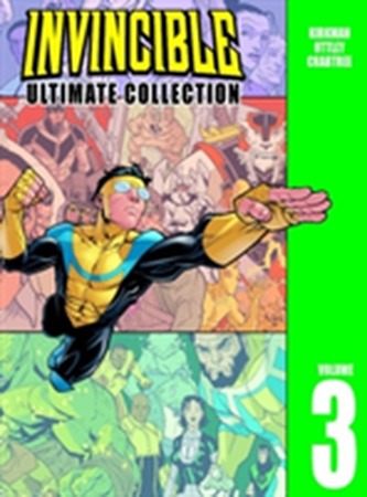 Invincible: The Ultimate Collection Volume 3 Invincible: The Ultimate Collection Volume 3