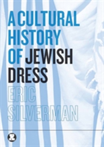 A Cultural History of Jewish Dress A Cultural History of Jewish Dress