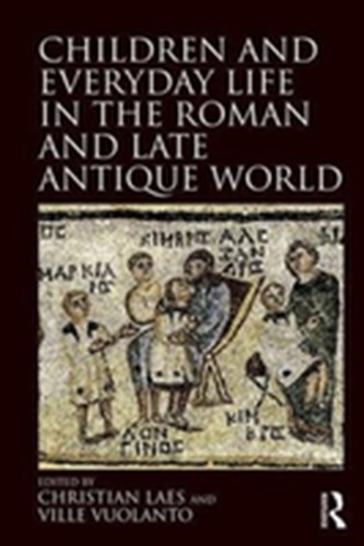 Children and Everyday Life in the Roman and Late Antique World