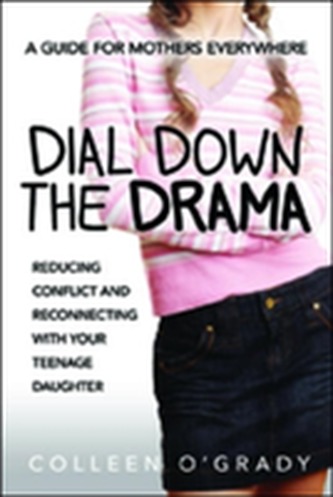 Dial Down the Drama: Reducing Conflict and Reconnecting with Your Teenage Daughter - A Guide for Mothers Everywhere