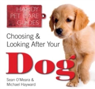 Choosing & Looking After Your Dog Choosing & Looking After Your Dog