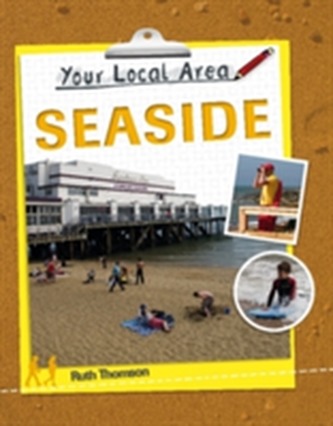 Your Local Area: Seaside Your Local Area: Seaside