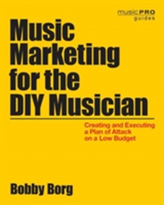 Borg Bobby Music Marketing for the DIY Musician Paperback Bam Book