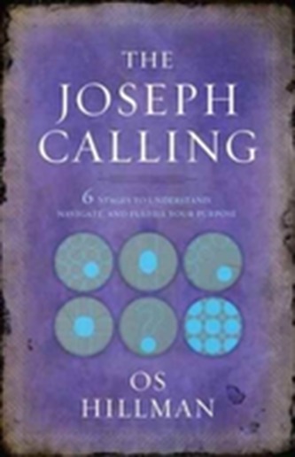 The Joseph Calling: 6 Stages to Understand, Navigate and Fulfill your Purpose