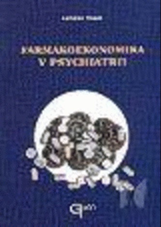 Farmakoekonomika v psychiatrii (Ladislav Hosák, 2000)