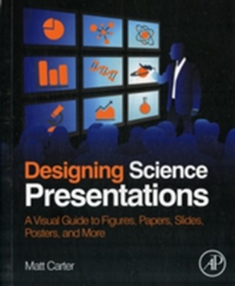 Designing Science Presentations Designing Science Presentations