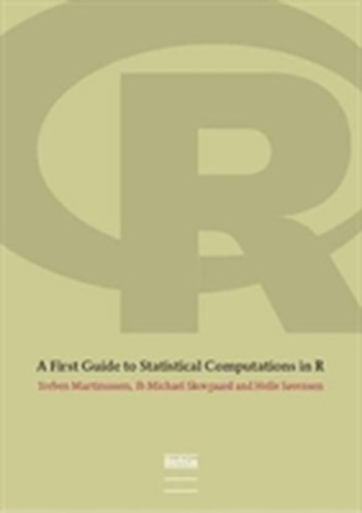 A First Guide to Statistical Computations in R