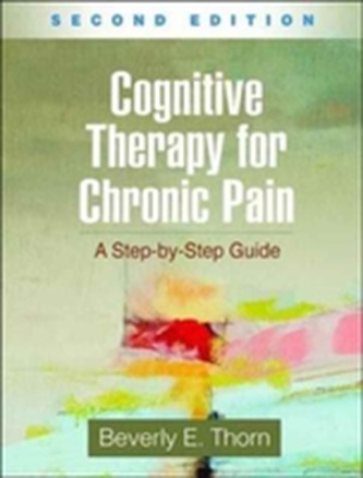 Cognitive Therapy for Chronic Pain, Second Edition