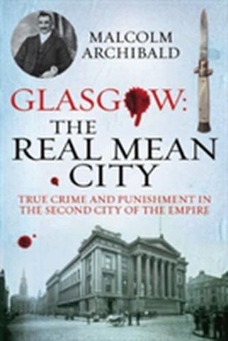 Glasgow: The Real Mean City Glasgow: The Real Mean City