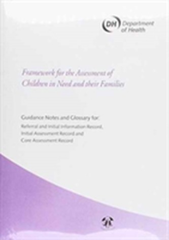 Framework for the Assessment of Children in Need and Their Families Framework for the Assessment of Children in Need and Their Families
