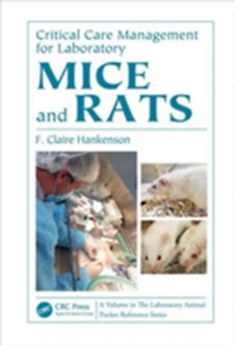 Critical Care Management for Laboratory Mice and Rats Critical Care Management for Laboratory Mice and Rats