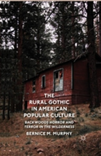 The Rural Gothic in American Popular Culture The Rural Gothic in American Popular Culture