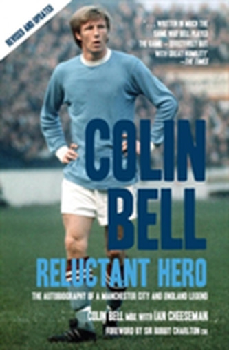 Colin Bell - Reluctant Hero Colin Bell - Reluctant Hero