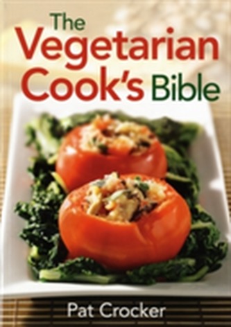The Vegetarian Cook's Bible The Vegetarian Cook's Bible