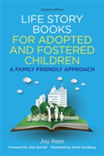 Life Story Books for Adopted and Fostered Children, Second Edition Life Story Books for Adopted and Fostered Children, Second Edition