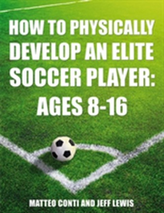 How to Physically Develop an Elite Soccer Player: Ages 8-16
