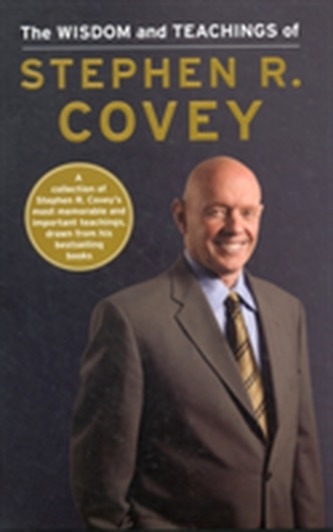 The Wisdom and Teachings of Stephen R. Covey