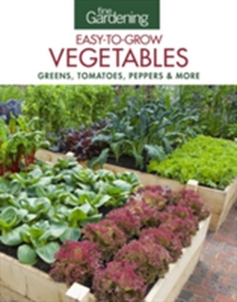Fine Gardening: Easy-to-Grow Vegetables