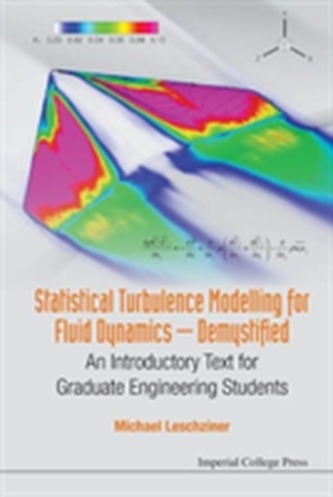 Statistical Turbulence Modelling For Fluid Dynamics - Demystified: An Introductory Text For Graduate Engineering Student