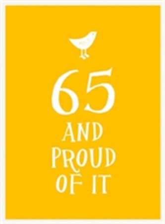 65 and Proud of It