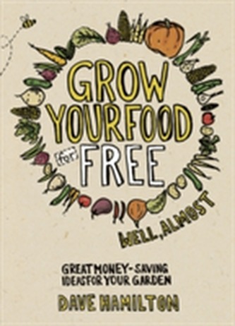 Grow Your Food for Free (well almost)