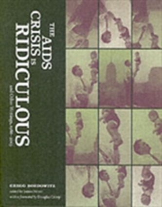 The AIDS Crisis Is Ridiculous and Other Writings, 1986-2003