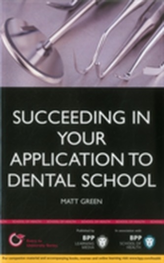 Succeeding in Your Dental School Application: How to Prepare the Perfect UCAS Personal Statement (Includes 30 Dentistry