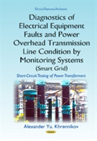 Diagnostics of Electrical Equipment Faults & Power Overhead Transmission Line Condition by Monitoring Systems (Smart Gri