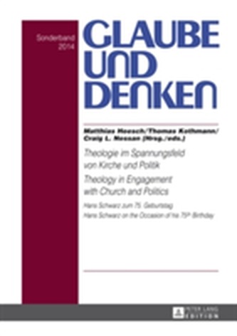Theologie im Spannungsfeld von Kirche und Politik - Theology in Engagement with Church and Politics Theologie im Spannungsfeld von Kirche und Politik - Theology in Engagement with Church and Politics
