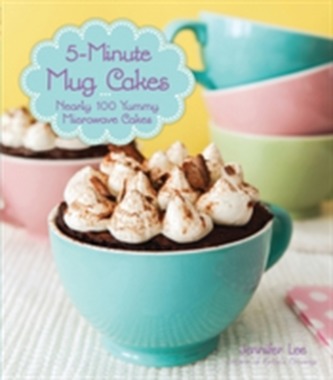 5-Minute Mug Cakes 5-Minute Mug Cakes