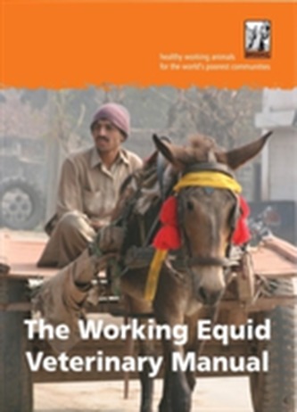 The Working Equid Veterinary Manual The Working Equid Veterinary Manual