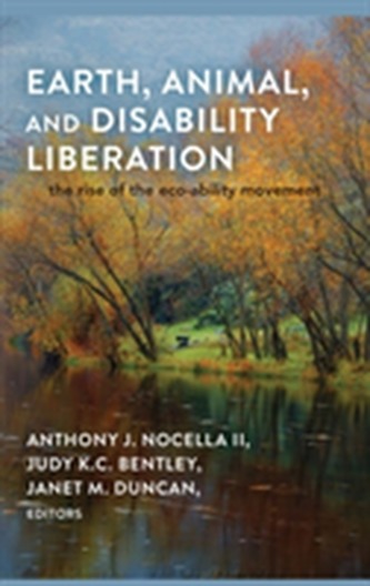 Earth, Animal, and Disability Liberation Earth, Animal, and Disability Liberation