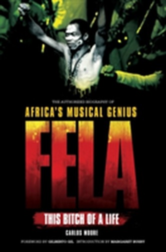 Fela: This Bitch of a Life: The Authorized Biography of Africa's Musical