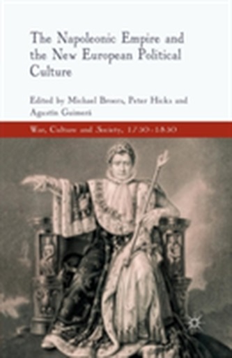 The Napoleonic Empire and the New European Political Culture The Napoleonic Empire and the New European Political Culture