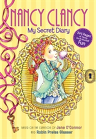 Fancy Nancy: Nancy Clancy: My Secret Diary Fancy Nancy: Nancy Clancy: My Secret Diary