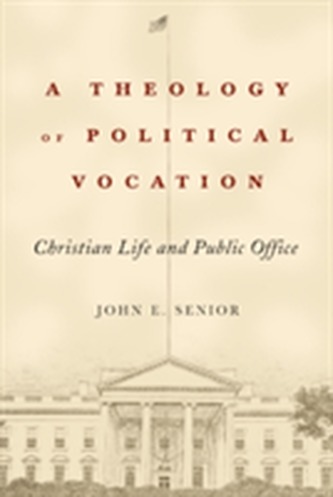 A Theology of Political Vocation A Theology of Political Vocation