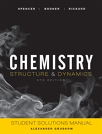 Student Solutions Manual to accompany Chemistry: Structure and Dynamics, 5e